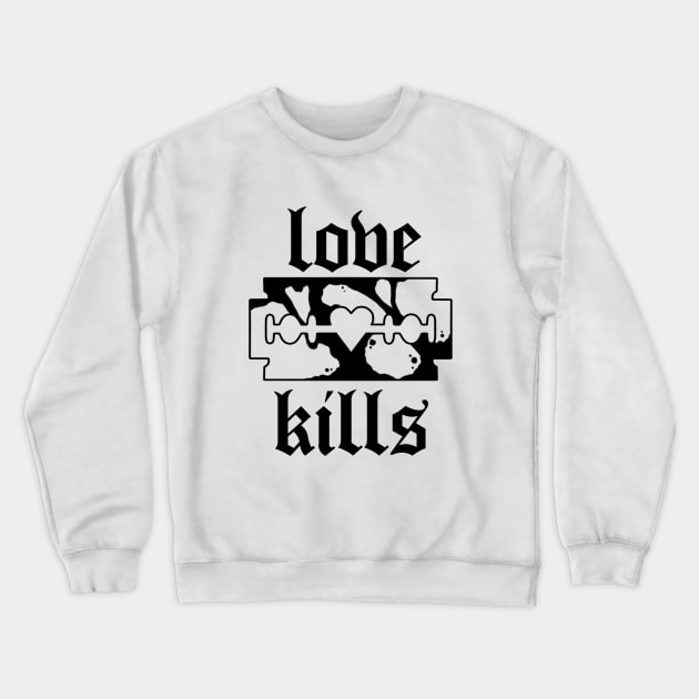 Love Kills Crewneck Sweatshirt by Smurnov